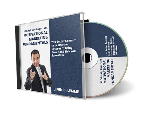 *10* Critically Important Motivational Marketing Fundamentals You Better Commit to or Else the Excuses of Being Broke and Sick will Take Over (MP3)