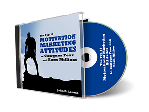 The Top *11* Motivational Marketing Attitudes to Conquer Fear and Earn Millions (MP3)