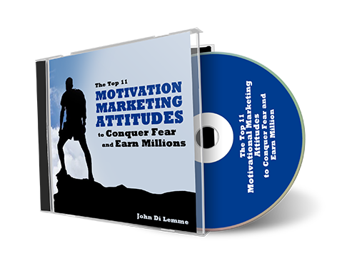 The Top *11* Motivational Marketing Attitudes to Conquer Fear and Earn Millions (MP3)