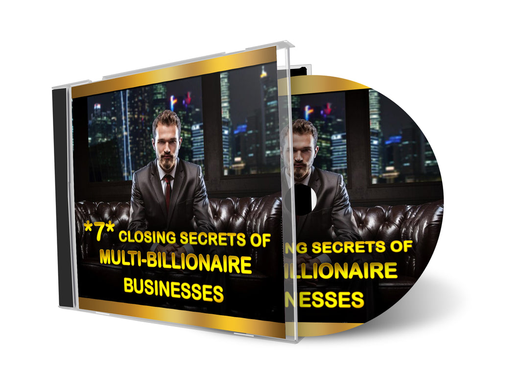 *7* Closing Secrets of Multi-Billionaire Businesses (MP3)