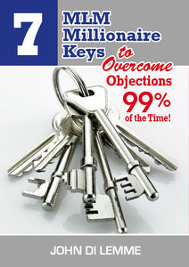 7 MLM Keys to Overcome Objections 99% of the Time