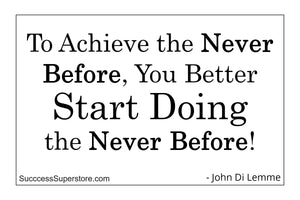 Achieve the Never Before
