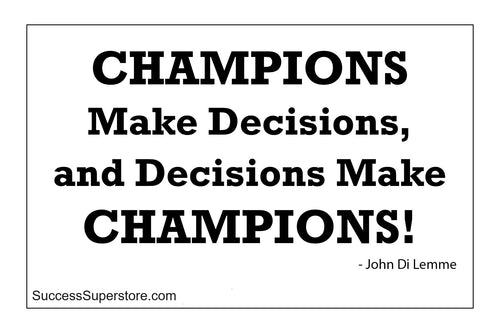 Champions Make Decisions