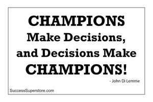 Champions Make Decisions