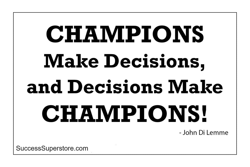 Champions Make Decisions