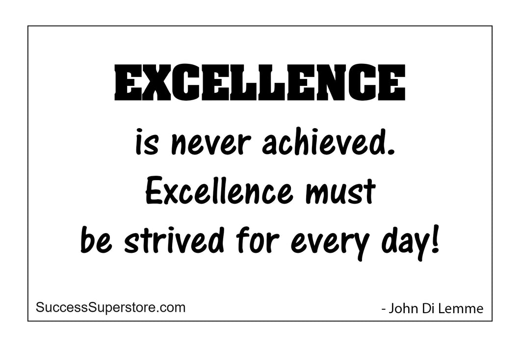 Excellence is Never Achieved