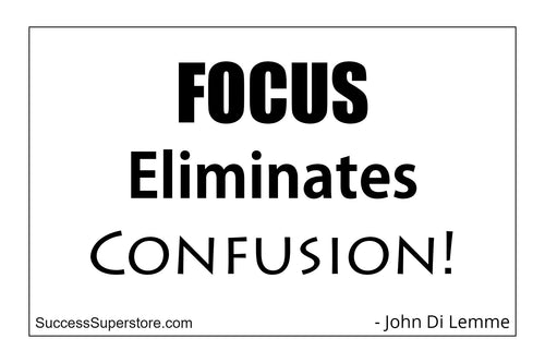 Focus Eliminates Confusion
