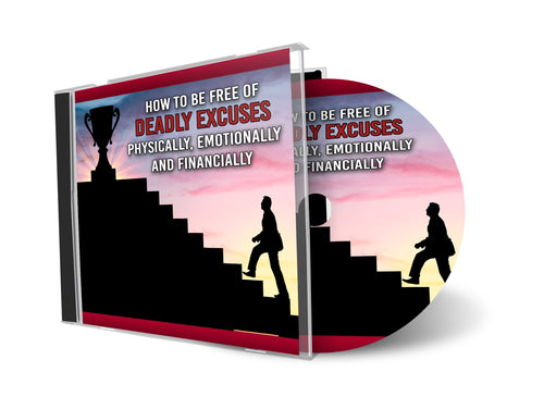 How to Be Free of Deadly Excuses Physically, Emotionally, and Financially (MP3)