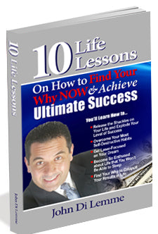 10 Life Lessons on How to Find Your Why Now and Achieve Ultimate Success Book