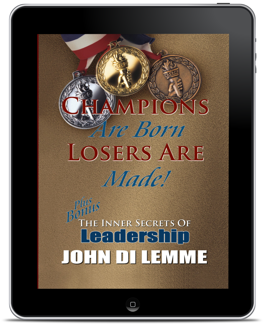 Champions are Born, Losers are Made Plus the Inner Secrets of Leadership (eBook)