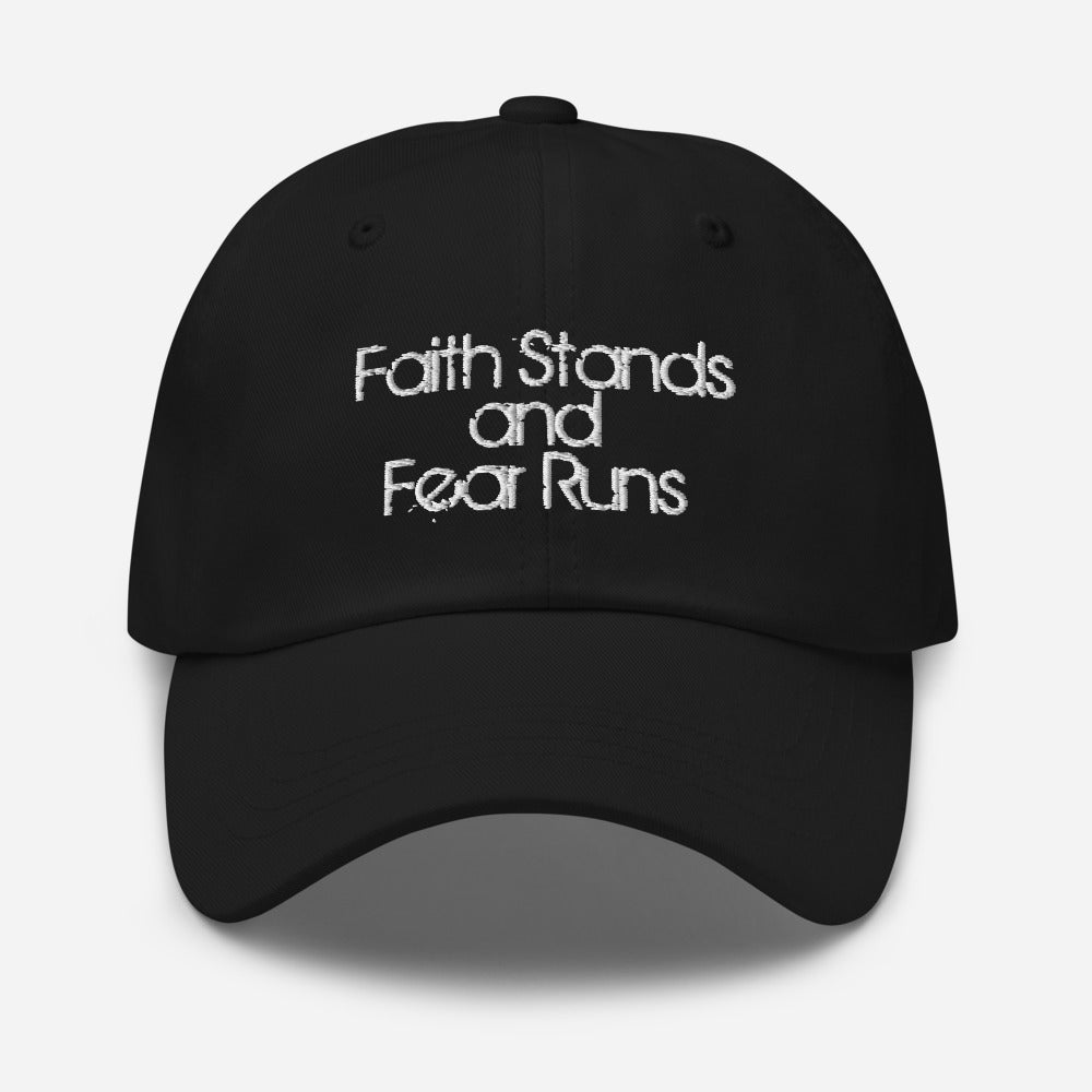 Faith Stands and Fear Runs Embroidered Hat