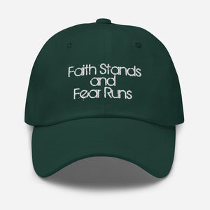 Faith Stands and Fear Runs Embroidered Hat