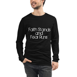 Faith Stands and Fear Runs Long Sleeve Tee - Unisex