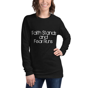 Faith Stands & Fear Runs Unisex Long Sleeve Tee by Bella