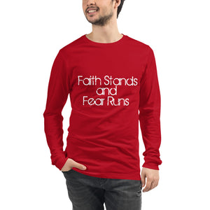 Faith Stands and Fear Runs Long Sleeve Tee - Unisex