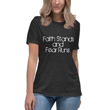 Faith Stands and Fear Runs Women's Relaxed T-Shirt