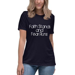 Faith Stands and Fear Runs Women's Relaxed T-Shirt